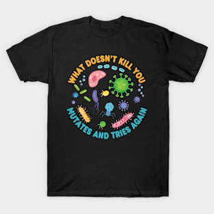 What Doesn't Kill You Funny Microbiology T-Shirt